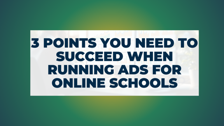 3 points you need to succeed when running ads for online schools