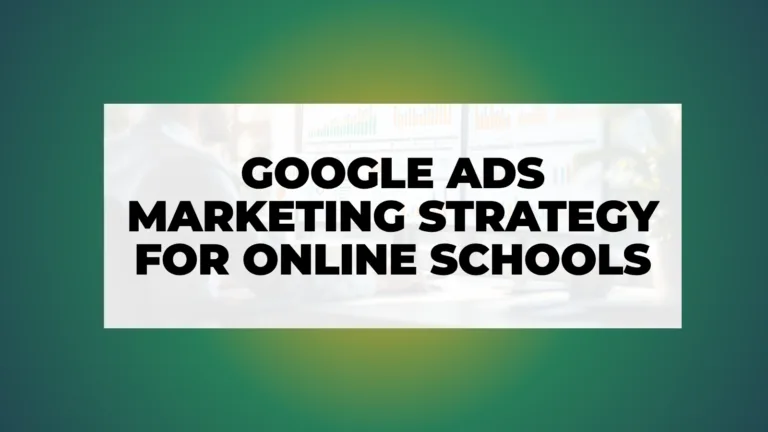 Google Ads Marketing Strategy For Online Schools