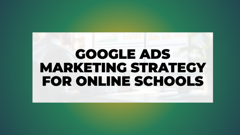 Google Ads Marketing Strategy For Online Schools