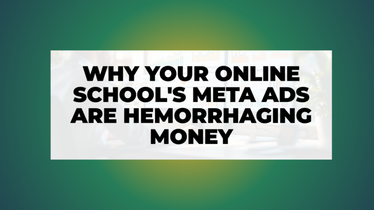 Why Your Online School's Meta Ads Are Hemorrhaging Money