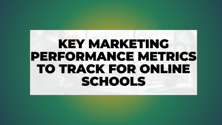 Key Marketing Performance Metrics to Track for Online Schools