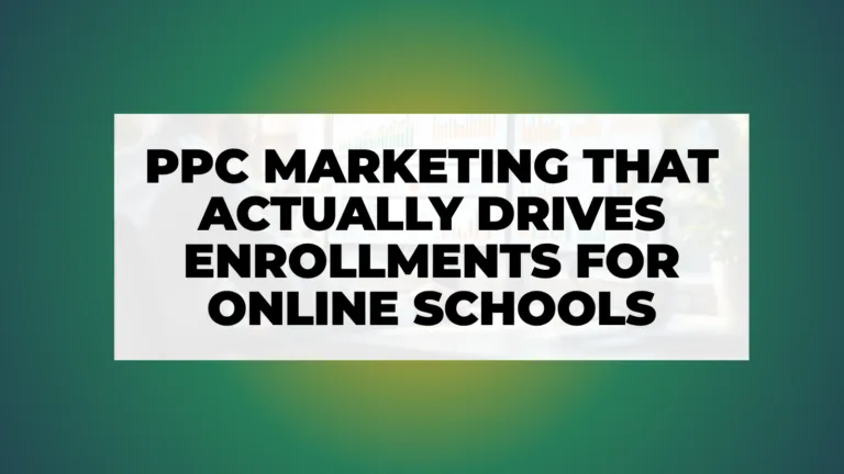 PPC Marketing That Actually Drives Enrollments for Online Schools
