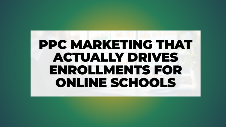 PPC Marketing That Actually Drives Enrollments for Online Schools