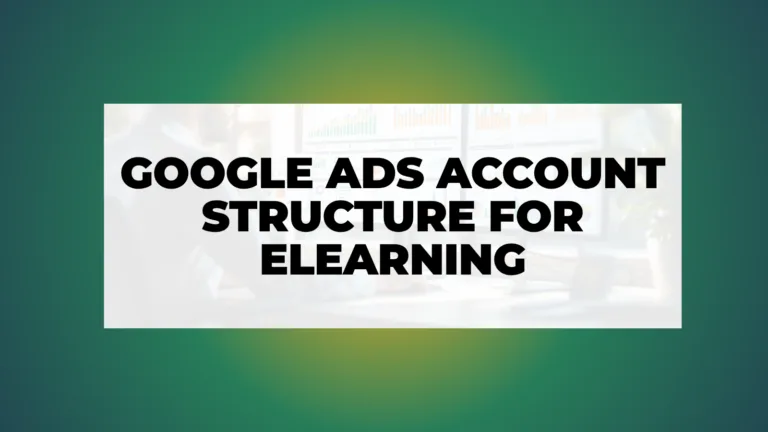Google Ads Account Structure for eLearning
