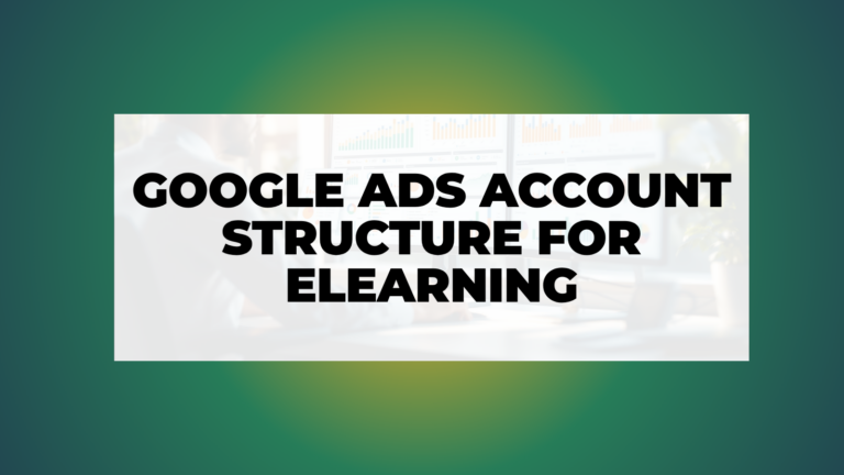Google Ads Account Structure for eLearning