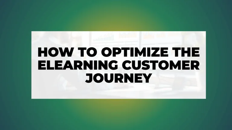 How to Optimize the eLearning Customer Journey for Higher Enrollment and Retention in 2025