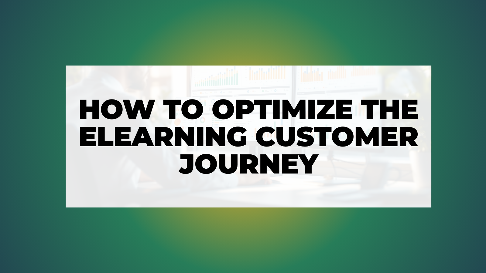 How to Optimize the eLearning Customer Journey for Higher Enrollment and Retention in 2025