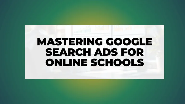 Mastering Google Search Ads for Online Schools
