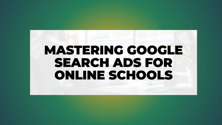 Mastering Google Search Ads for Online Schools