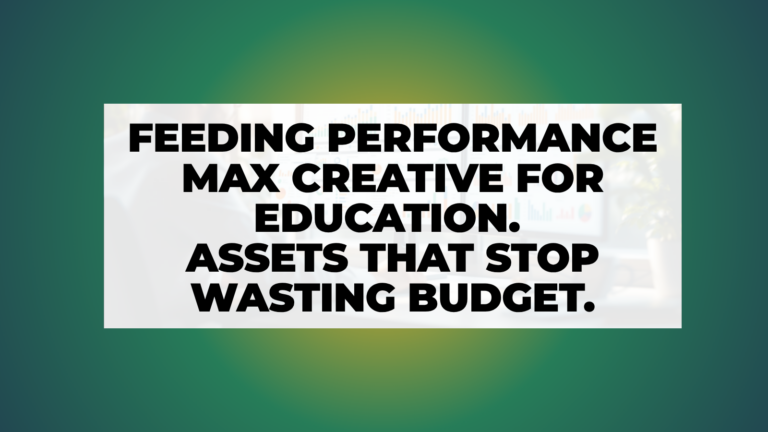 nn.partners article hero: Feeding Performance Max Creative for Education (Assets That Stop Wasting Your Budget)