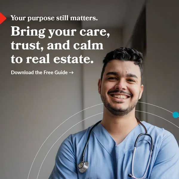 Smiling man in blue scrubs with a stethoscope; text: Bring your care, trust, and calm to real estate