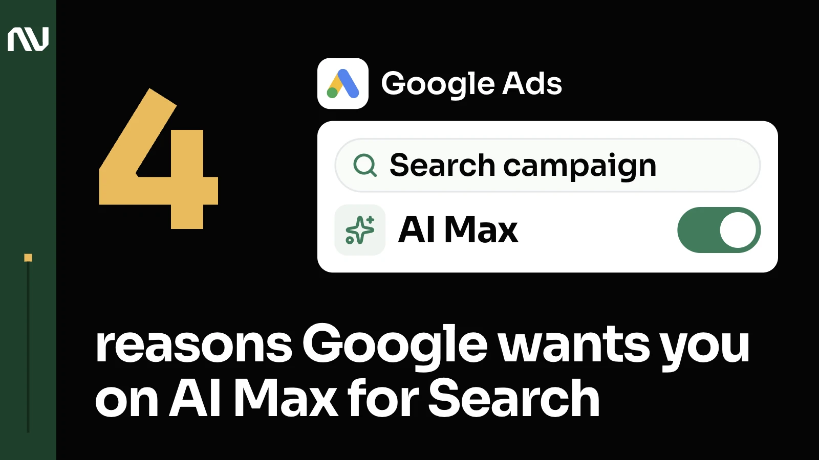 The Google Ads logo with its name above a white settings card: a search bar that says Search campaign and an AI Max row with its switch turned on.