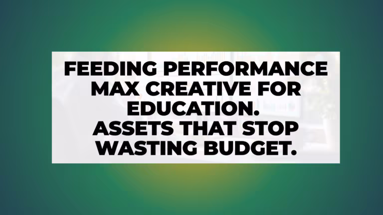 nn.partners article hero: Feeding Performance Max Creative for Education (Assets That Stop Wasting Your Budget)